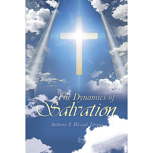 The Dynamics of Salvation, Anthony F. Blessed Tarnue