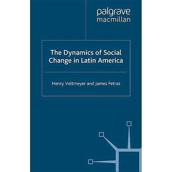 The Dynamics of Social Change in Latin America / International Political Economy Series, Henry Veltmeyer, J. Petras