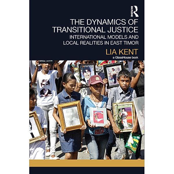 The Dynamics of Transitional Justice:, Lia Kent