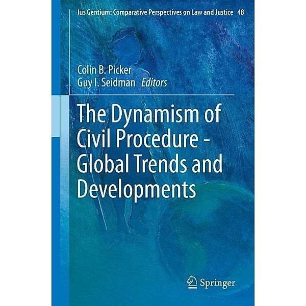 The Dynamism of Civil Procedure - Global Trends and Developments / Ius Gentium: Comparative Perspectives on Law and Justice Bd.48