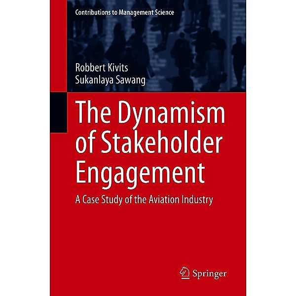 The Dynamism of Stakeholder Engagement / Contributions to Management Science, Robbert Kivits, Sukanlaya Sawang