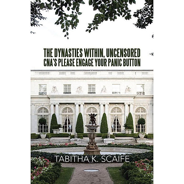 The Dynasties Within Uncensored,  Cna's Please Engage Your Panic Button, Tabitha K. Scaife