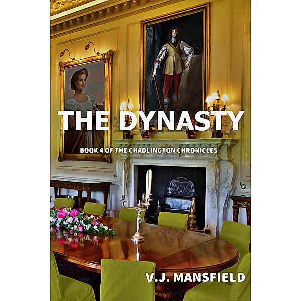 The Dynasty (THE CHADLINGTON CHRONICLES, #4) / THE CHADLINGTON CHRONICLES, V. J. Mansfield