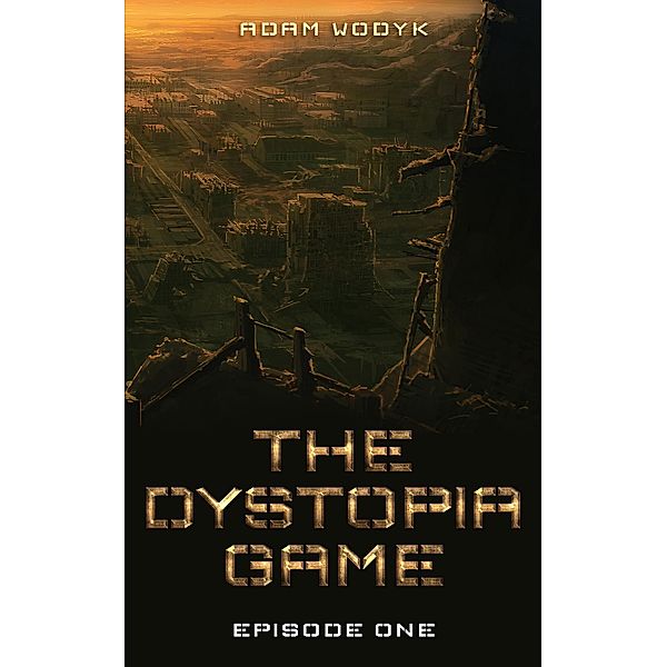 The Dystopia Game: Episode One / Dystopia Game, Adam Wodyk
