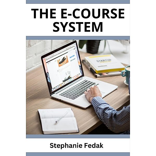 The E-Course System, Stephanie Fedak