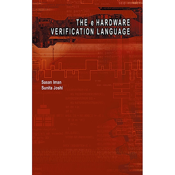 The e Hardware Verification Language, Sasan Iman, Sunita Joshi
