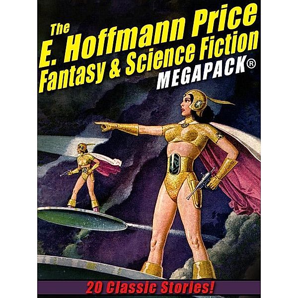 The E. Hoffmann Price Fantasy & Science Fiction MEGAPACK® / Wildside Press, E. Hoffmann Price