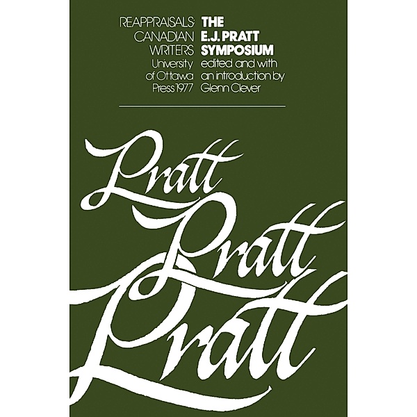 The E.J. Pratt Symposium / Reappraisals: Canadian Writers