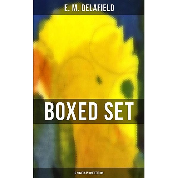 The E. M. Delafield Boxed Set - 6 Novels in One Edition, E. M. Delafield