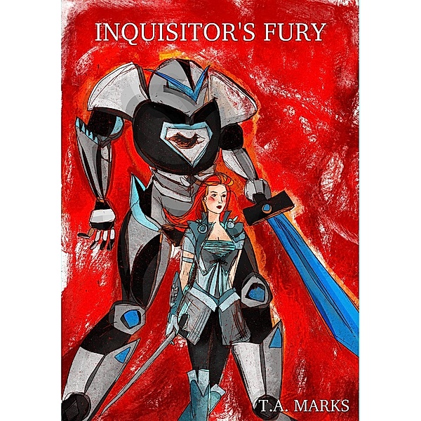 The E.M.F. Chronicles: Inquisitor's Fury (The E.M.F. Chronicles, #2), T.A. Marks