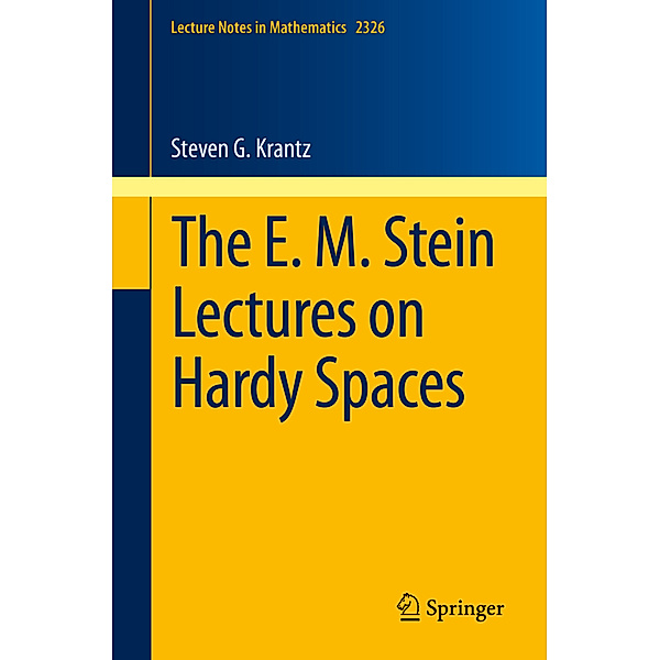 The E. M. Stein Lectures on Hardy Spaces, Steven G. Krantz