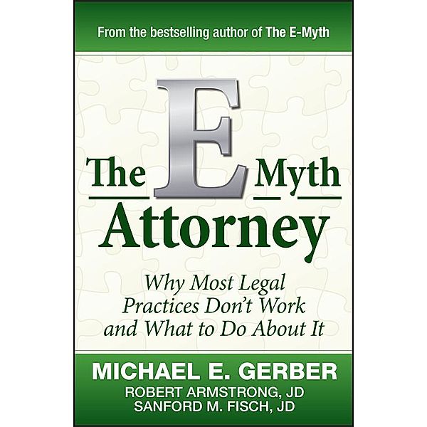 The E-Myth Attorney, Michael E. Gerber, Robert Armstrong, Sanford Fisch
