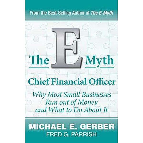 The E-Myth Chief Financial Officer, Michael E. Gerber, Fred G. Parrish