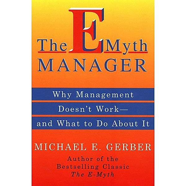 The E-Myth Manager, Michael E. Gerber