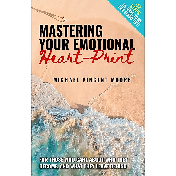 The E.Q. Revolution: Mastering Your Emotional Heart-Print / The E.Q. Revolution, Michael Vincent Moore