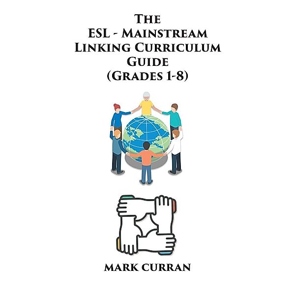 The E.S.L Mainstream Linking Curriculum Guide (Grades 1-8), Mark Curran