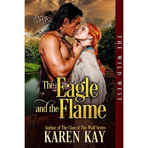 The Eagle and the Flame (The Wild West, #1) / The Wild West, Karen Kay