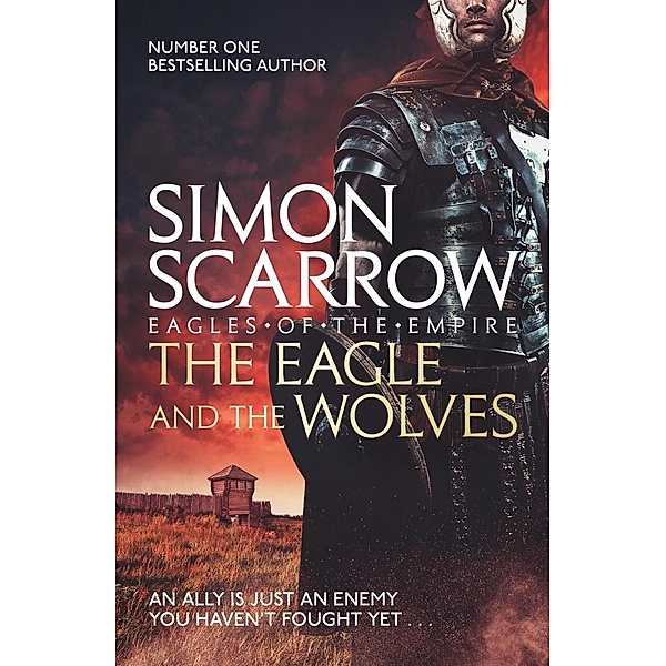 The Eagle and the Wolves (Eagles of the Empire 4) / Eagles of the Empire Bd.16, Simon Scarrow