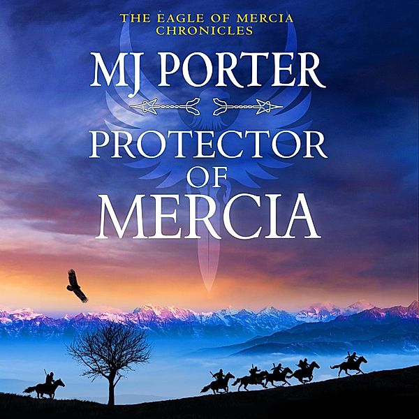 The Eagle of Mercia Chronicles - 5 - Protector of Mercia, Mj Porter