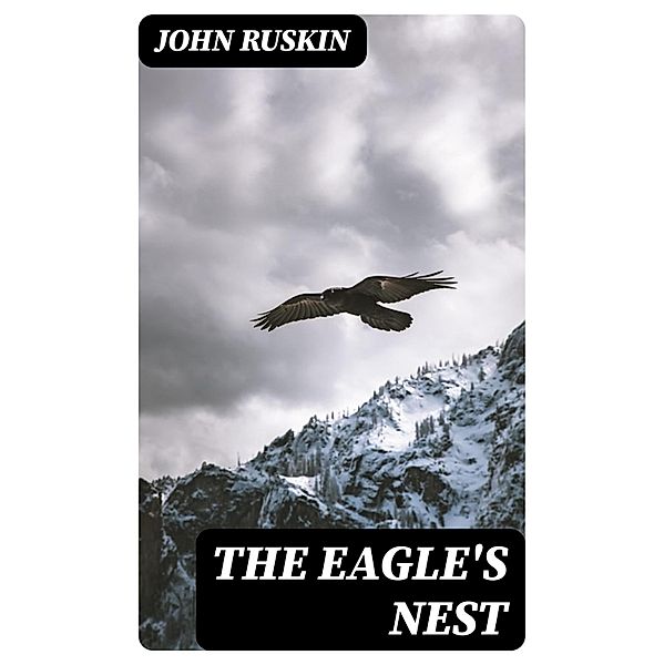 The Eagle's Nest, John Ruskin