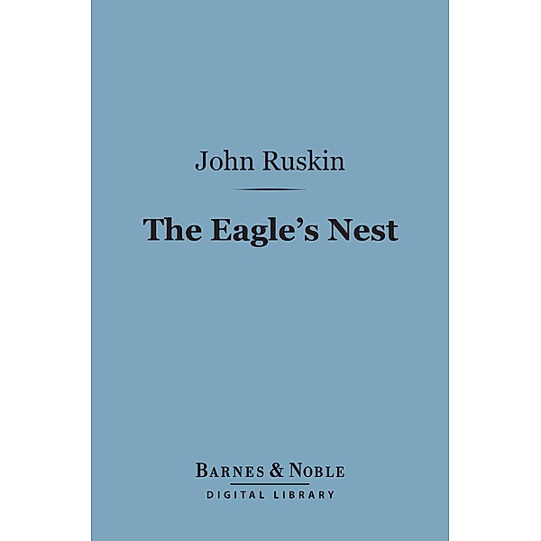 The Eagle's Nest (Barnes & Noble Digital Library) / Barnes & Noble, John Ruskin