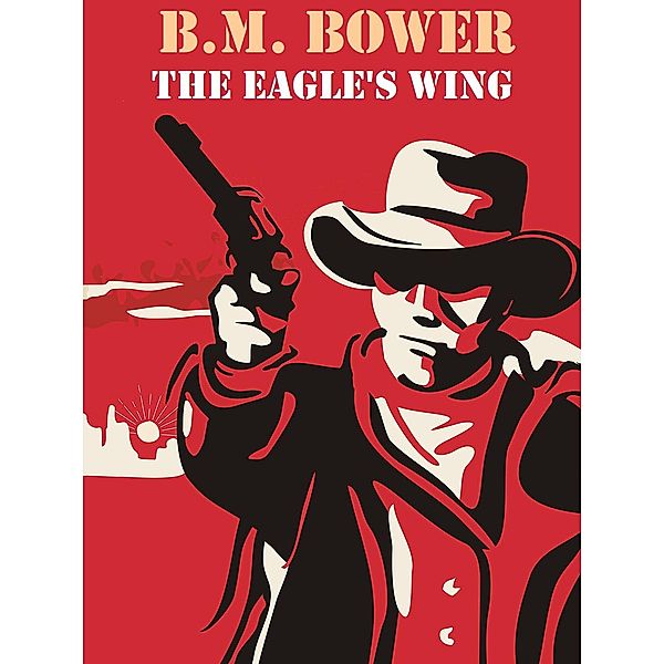 The Eagle's Wing, B. M. Bower