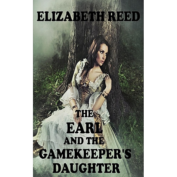 The Earl and the Gamekeeper's Daughter, Elizabeth Reed