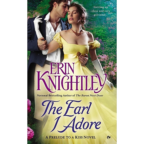 The Earl I Adore / A Prelude to a Kiss Novel Bd.2, Erin Knightley