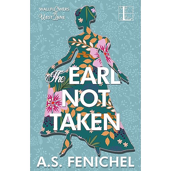 The Earl Not Taken / The Wallflowers of West Lane Bd.1, A. S. Fenichel