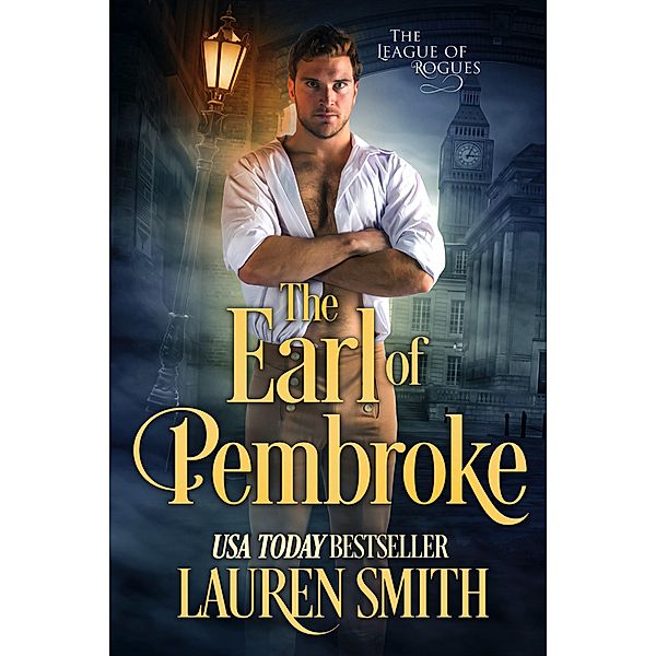 The Earl of Pembroke (The League of Rogues, #7) / The League of Rogues, Lauren Smith, The Wicked Earls' Club