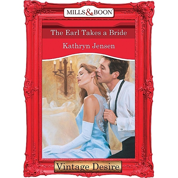 The Earl Takes A Bride (Mills & Boon Desire), Kathryn Jensen