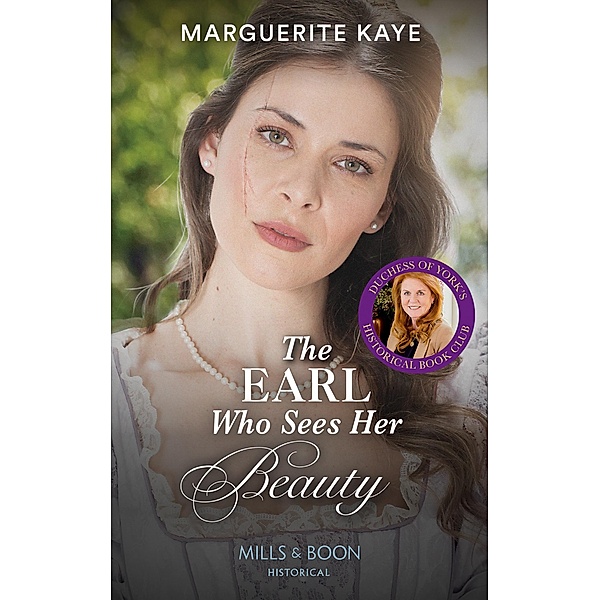 The Earl Who Sees Her Beauty (Revelations of the Carstairs Sisters, Book 1) (Mills & Boon Historical), Marguerite Kaye