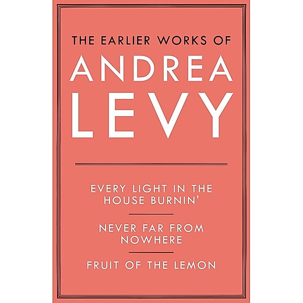 The Earlier Works of Andrea Levy (ebook omnibus), Andrea Levy