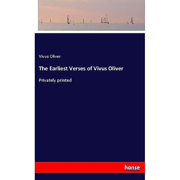 The Earliest Verses of Vivus Oliver, Vivus Oliver