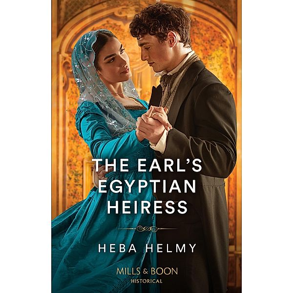 The Earl's Egyptian Heiress (Mills & Boon Historical), Heba Helmy