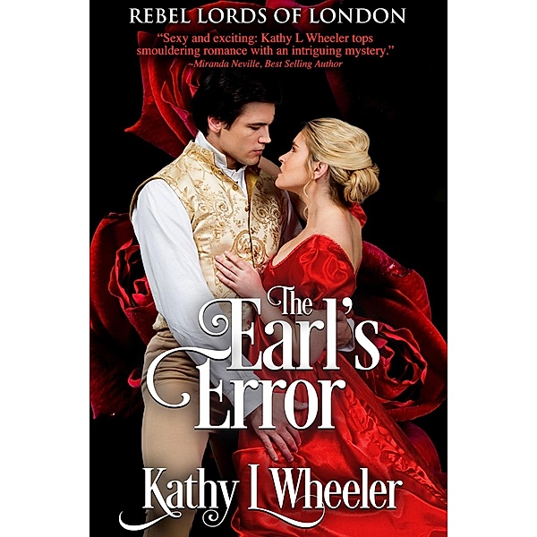 The Earl's Error (Rebel Lords of London, #1) / Rebel Lords of London, Kathy L Wheeler