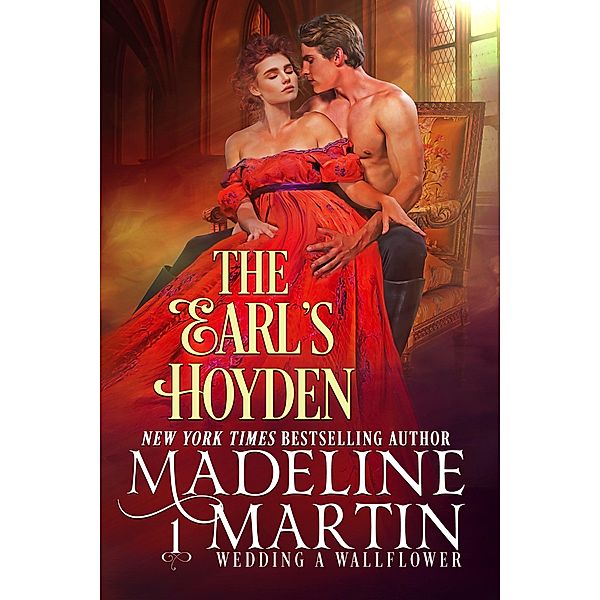 The Earl's Hoyden (Wedding a Wallflower, #1) / Wedding a Wallflower, Madeline Martin