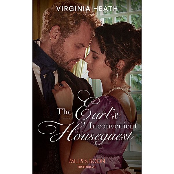 The Earl's Inconvenient Houseguest (A Very Village Scandal, Book 1) (Mills & Boon Historical), Virginia Heath