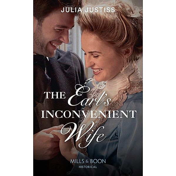 The Earl's Inconvenient Wife (Mills & Boon Historical) (Sisters of Scandal, Book 2) / Mills & Boon Historical, Julia Justiss