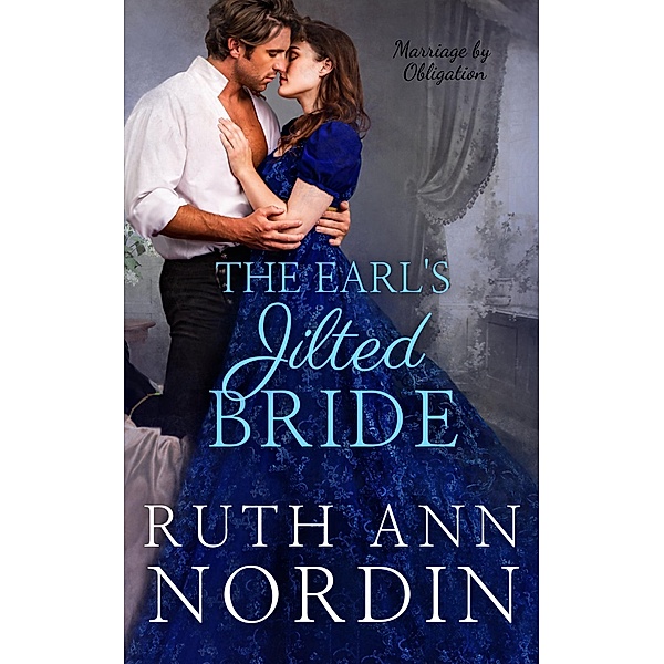 The Earl's Jilted Bride (Marriage by Obligation Series, #3) / Marriage by Obligation Series, Ruth Ann Nordin