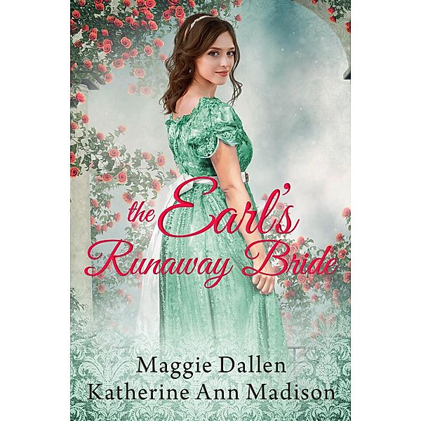 The Earl's Runaway Bride (A Wallflower's Wish, #6) / A Wallflower's Wish, Maggie Dallen, Katherine Ann Madison