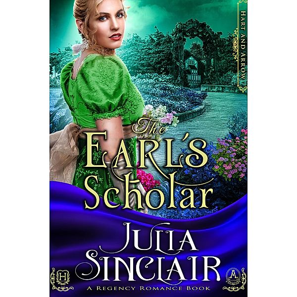 The Earl's Scholar (Hart and Arrow #3) (A Regency Romance Book) / Hart and Arrow, Julia Sinclair