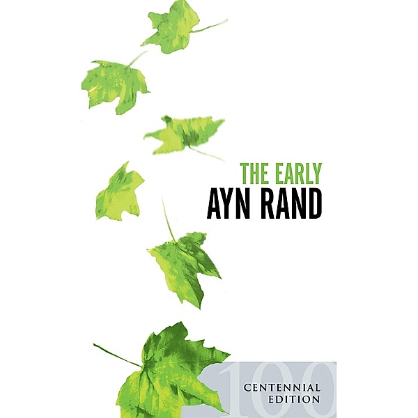 The Early Ayn Rand, Ayn Rand