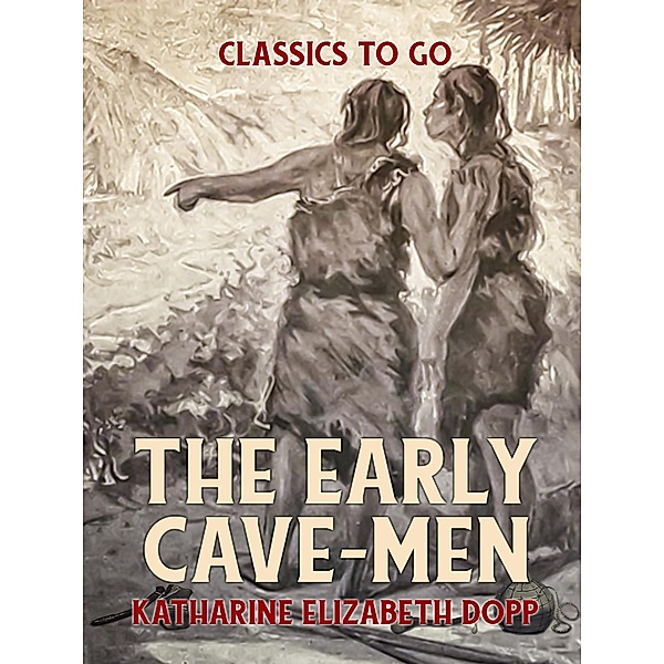 The Early Cave-Men, Katharine Elizabeth Dopp