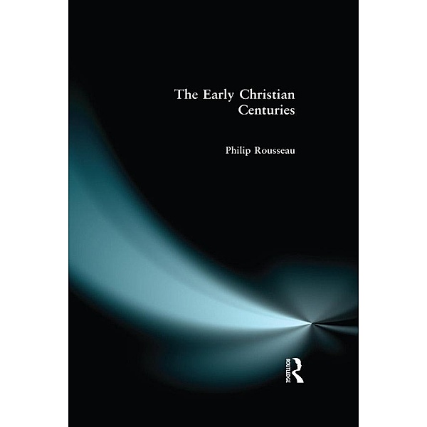 The Early Christian Centuries, Philip Rousseau