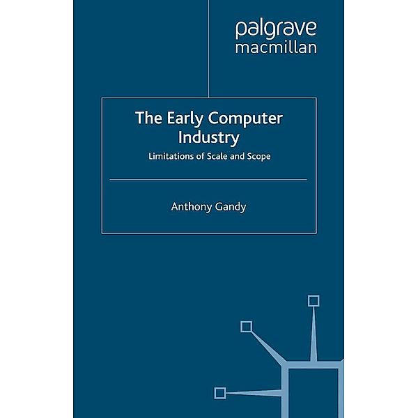 The Early Computer Industry, A. Gandy