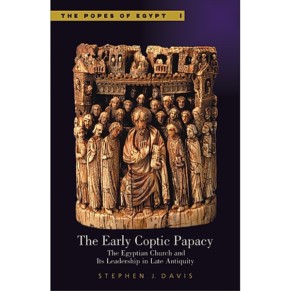 The Early Coptic Papacy / The Popes of Egypt, Stephen J. Davis