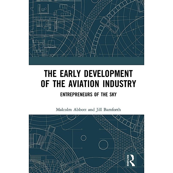 The Early Development of the Aviation Industry, Malcolm Abbott, Jill Bamforth