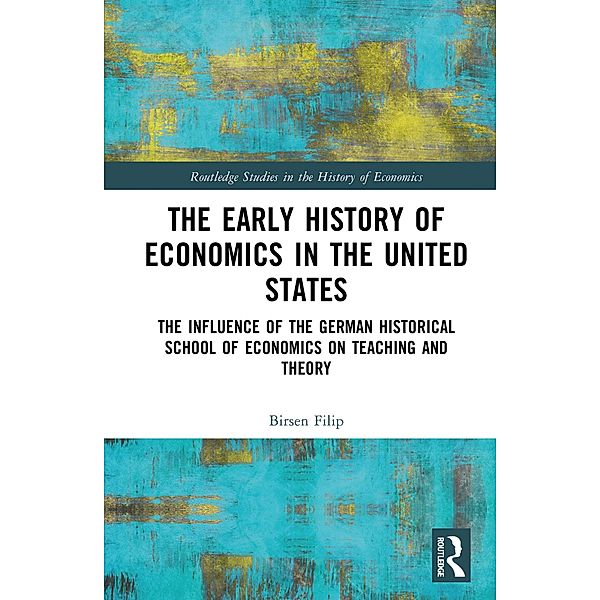 The Early History of Economics in the United States, Birsen Filip