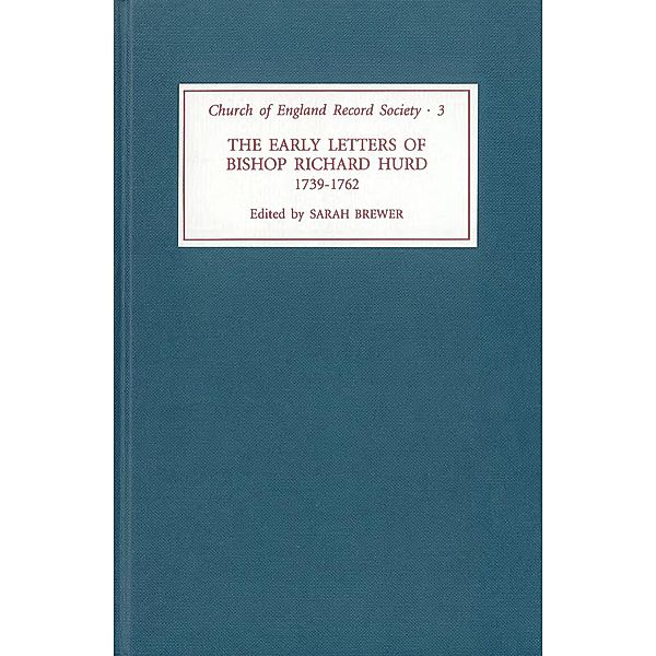 The Early Letters of Bishop Richard Hurd, 1739 to 1762 / Church of England Record Society Bd.3